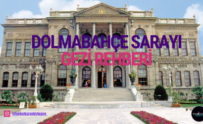 Dolmabahçe Sarayı Gezi Rehberi 1 dolmabahçe sarayı gezi reberi