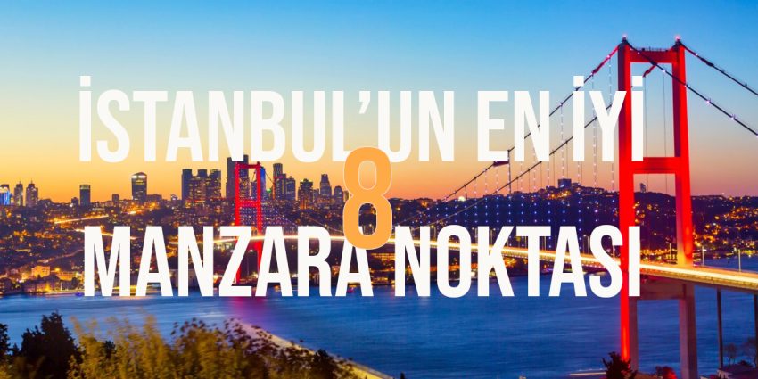 İstanbul'un En İyi Manzara Noktaları